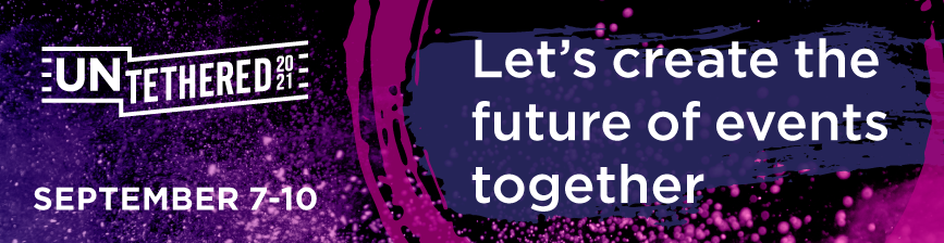 Let's create the future of events together September 7-10 at Untethered