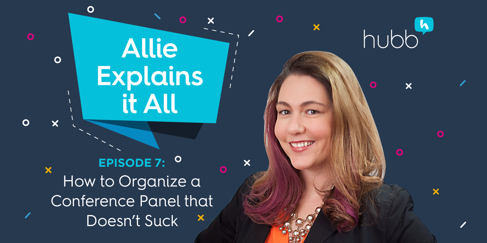 Allie Explains It All, Episode 7: How to Organize a Conference Panel That Doesn’t Suck