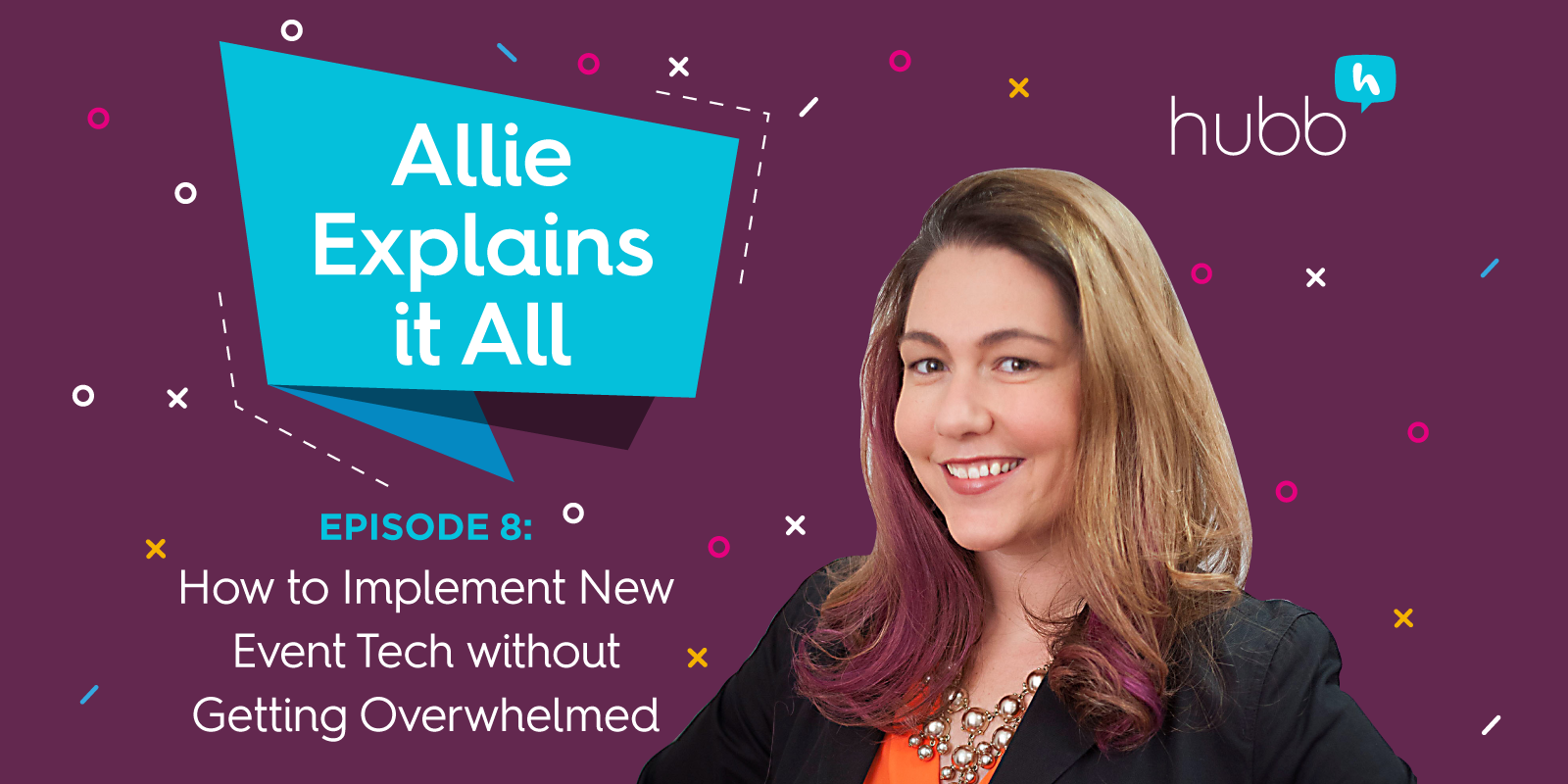 Allie Explains It All, Episode 8: How to Implement New Event Tech without Getting Overwhelmed