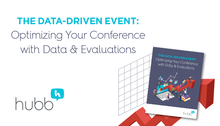 The Data-Driven Event: Hubb's Guide to Optimizing Your Conference with Data and Evaluations