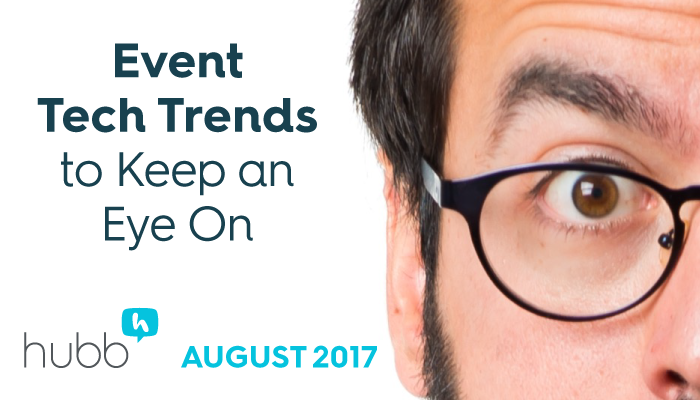 Event Tech Trends to Stay Ahead of The Curve On: August 2017