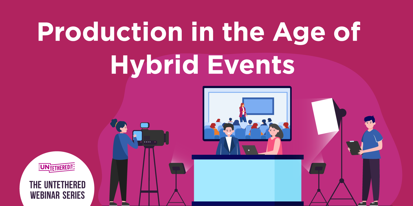 Production in the Age of Hybrid Events Webinar graphic with illustration of a production team doing a live broadcast.