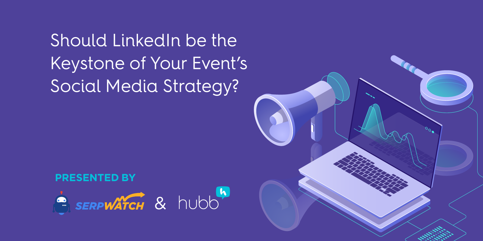 Should LinkedIn be the Keystone of Your Event's Social Media Strategy?