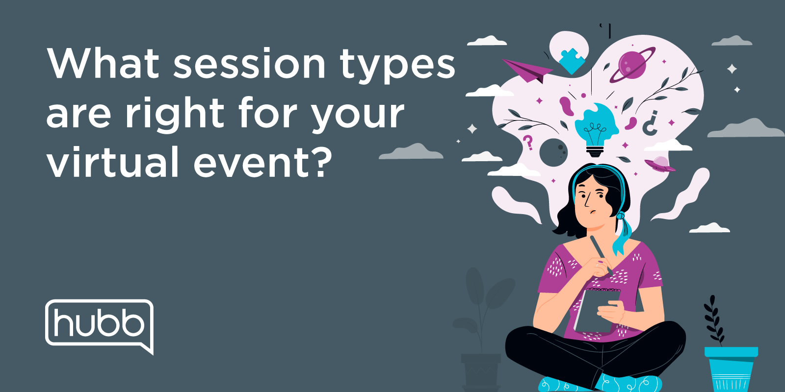 What session types are right for your virtual event? With illustration of woman thinking.
