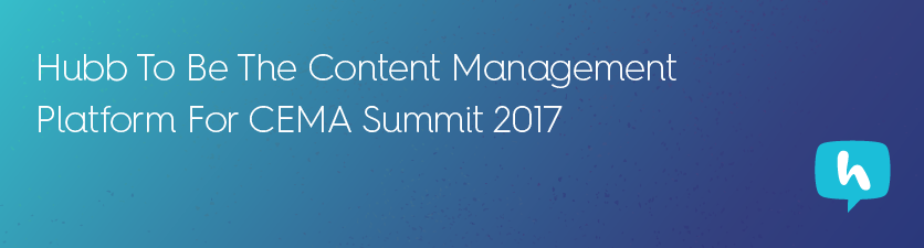 Hubb To Be The Content Management Platform For CEMA Summit 2017